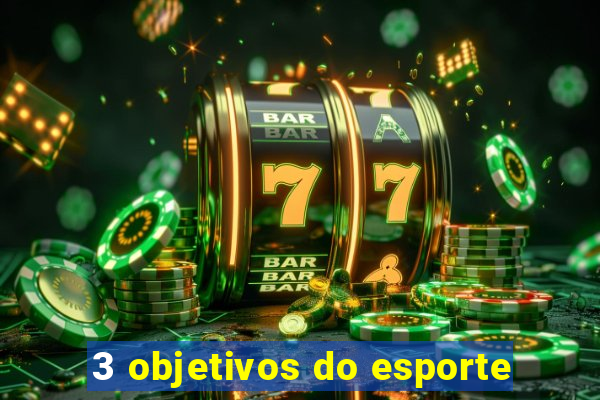 3 objetivos do esporte